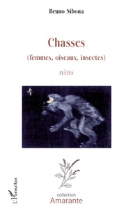 Bruno Sibona - Chasses(femmes, oiseaux, insectes) - Récits.