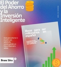  Bruno Silva - El Poder del Ahorro y la Inversión Inteligente / libros para ser millonarios en español.
