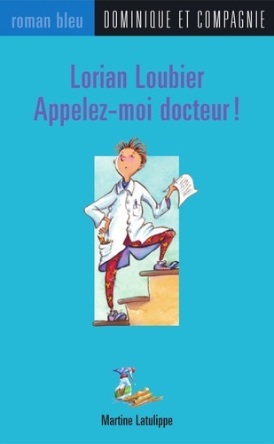 Bruno St-Aubin et Martine Latulippe - Lorian Loubier - Appelez-moi docteur !.