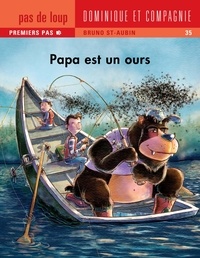 Bruno St-Aubin - Papa  : Papa est un ours.