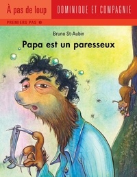 Bruno St-Aubin - Papa  : Papa est un paresseux.