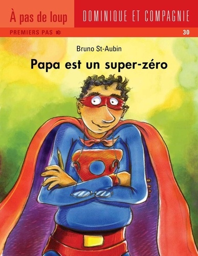 Bruno St-Aubin - Papa est un super zéro.