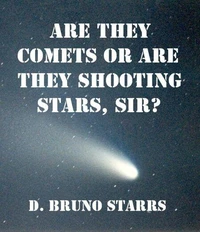 Are They Comets Or Are They Shooting Stars, Sir?