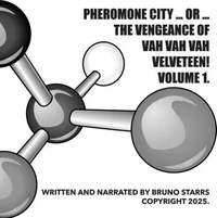 Pheromone City ... or ... The Vengeance of Vah Vah Vah Velveteen! Volume 1.