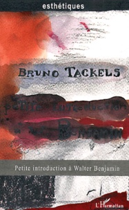 Bruno Tackels - Petite introduction à Walter Benjamin.