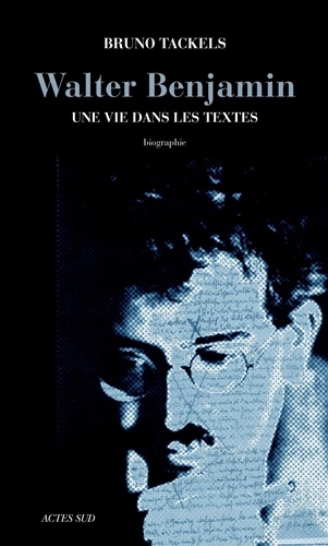 Walter Benjamin. Une vie dans les textes