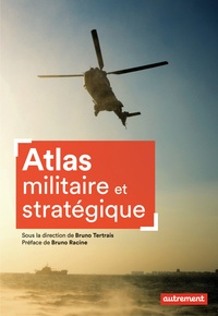 Bruno Tertrais - Atlas militaire et stratégique.