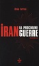 Bruno Tertrais - Iran : la prochaine guerre.