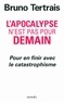 Bruno Tertrais - L'apocalypse n'est pas pour demain - Pour en finir avec le catastrophisme.