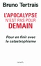 Bruno Tertrais - L'apocalypse n'est pas pour demain - Pour en finir avec le catastrophisme.