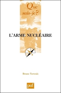 Bruno Tertrais - L'arme nucléaire.