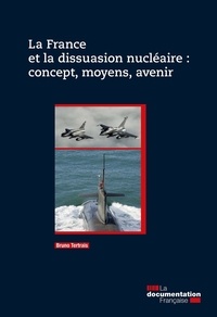 Bruno Tertrais - La France et la dissuasion nucléaire : concept, moyens, avenir.