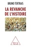 Bruno Tertrais - La Revanche de l'Histoire - Comment le passé change le monde.