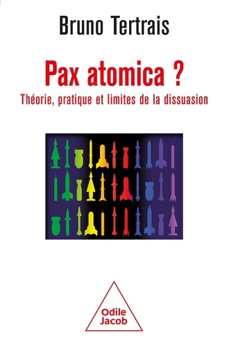 Pax atomica ?. Théorie, pratique et limites de la dissuasion