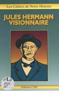 Bruno Testa - Jules Hermann, visionnaire.