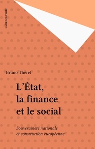 Bruno Théret - L'Etat, la finance et le social - Souveraineté nationale et construction européenne.