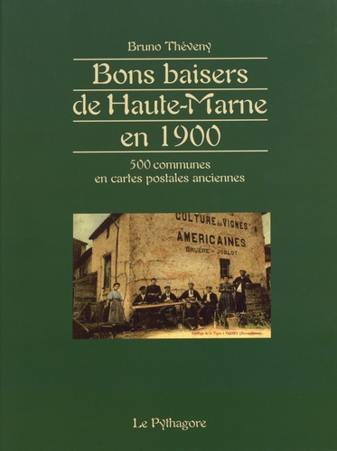 Bruno Théveny - Bons baisers de Haute-Marne en 1900 - 500 communes en cartes postales anciennes.