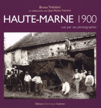Bruno Théveny - Haute-Marne 1900 - Vue par ses photographes.