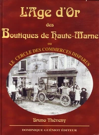 L'Age d'Or des boutiques de Haute-Marne ou le Cercle des commerçants disparus
