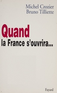 Bruno Tilliette et Michel Crozier - Quand la France s'ouvrira....