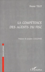 La compétence des agents du fisc