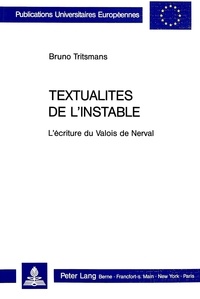 Bruno Tritsmans et  Ufsia - Textualités de l'instable - L'écriture du Valois de Nerval.