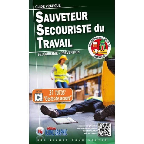 Sauveteur Secouriste du Travail. Guide pratique secourisme - prévention