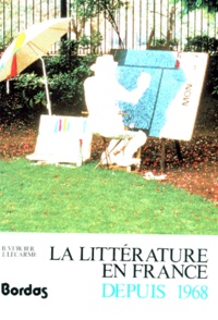 Bruno Vercier et Jacques Lecarme - La Littérature en France depuis 1968.