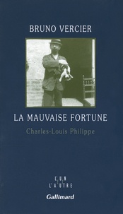 Bruno Vercier - La mauvaise fortune - Charles-Louis Philippe.
