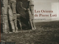 Les Orients de Pierre Loti par la photographie