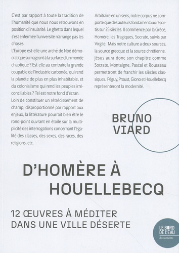 Bruno Viard - D'Homère à Houellebecq - Douze OeÂÂÂuvres à méditer dans une ville déserte.