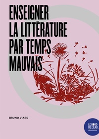 Bruno Viard - Enseigner la littérature par temps mauvais.