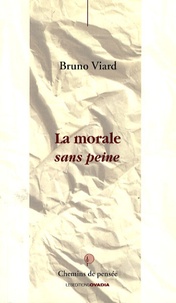 Bruno Viard - La morale sans peine.