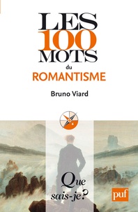 Bruno Viard - Les 100 mots du romantisme.