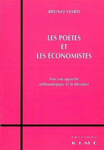 Bruno Viard - Les poètes et les économistes - Pour une approche anthropologique de la littérature.