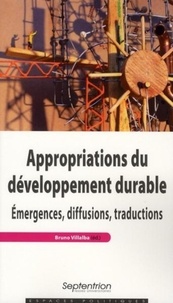 Bruno Villalba - Appropriations du développement durable - Emergences, diffusions, traductions.