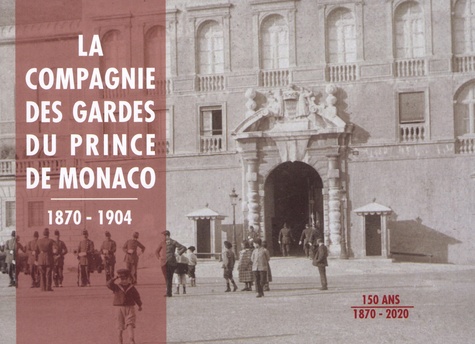 La Compagnie des Gardes du Prince de Monaco 1870-1904