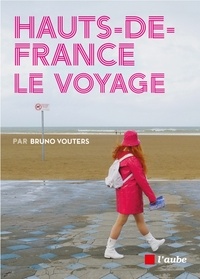 Bruno Vouters - Hauts de France, le voyage.