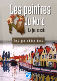 Bruno Vouters et Rémi Vouters - Les peintres du Nord - Le feu sacré.