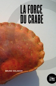 Meilleurs livres de téléchargement audio La force du crabe en francais par Bruno Wajskop