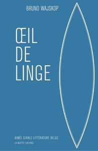 Google livres en version complète téléchargeable gratuitement Oeil de linge (French Edition) par Bruno Wajskop CHM iBook MOBI