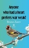 Bruno Zarev - Anyone who had a heart prefers war weak!.