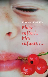 Mais enfin !... Mes enfants !...
