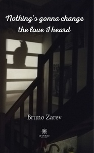 Bruno Zarev - Nothing's gonna change the love I heard.