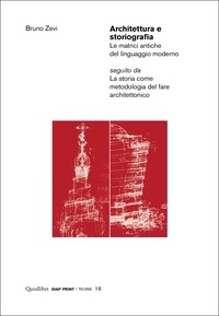 Bruno Zevi et Alessandra Muntoni - Architettura e storiografia - Le matrici antiche del linguaggio moderno.