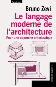 Bruno Zevi - Le langage moderne de l'architecture - Pour une approche anticlassique.