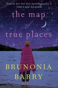 Brunonia Barry - The Map of True Places.