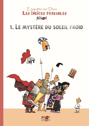  Brunor - Les indices pensables - Tome 1, Le mystère du soleil froid.