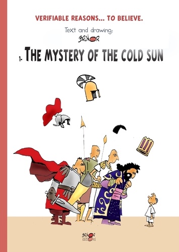 Verifiable reasons... to believe Tome 1 The mystery of the cold sun