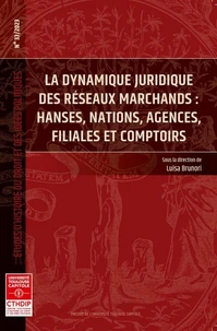 La dynamique juridique des réseaux marchands : hanses, nations, agences, filiales et comptoirs